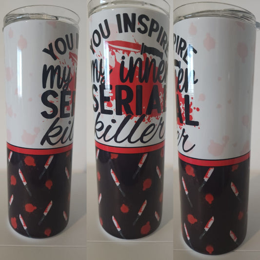 Inspire my Inner Serial Killer 20 oz