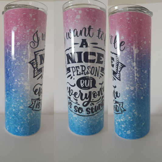 I want to be a Nice Person 20 oz